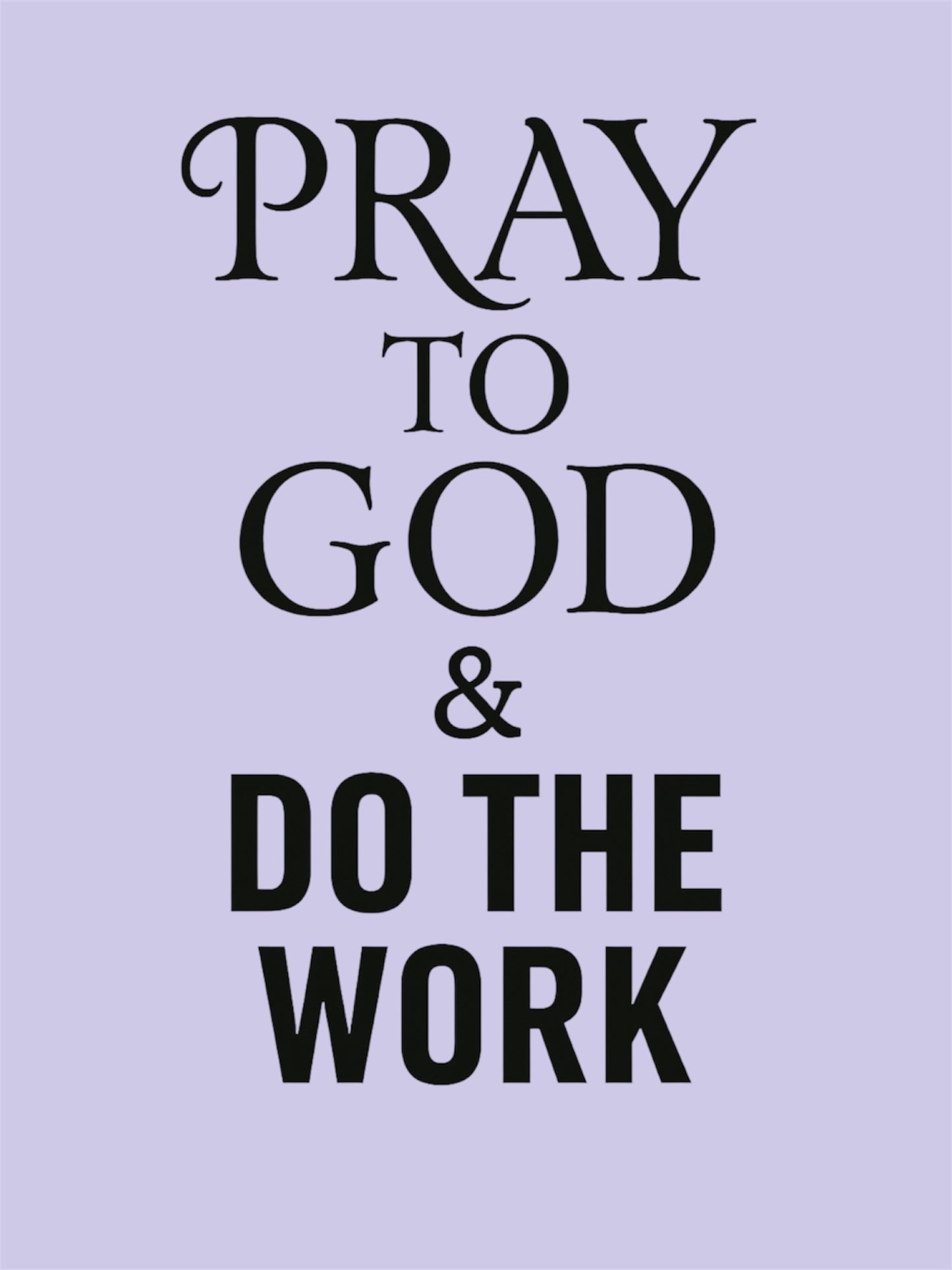 Pray to God&Do the Work