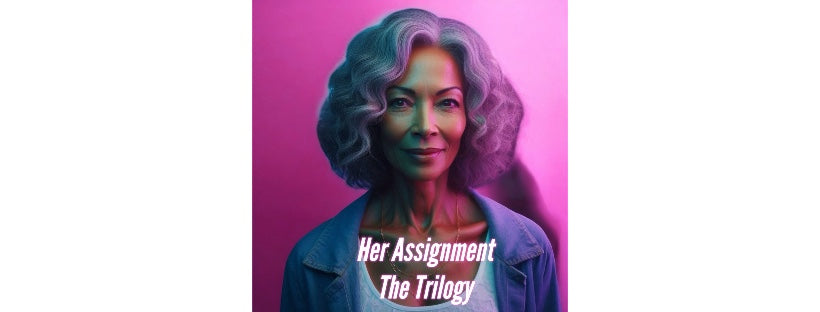 Her Assignment: The Trilogy Order Now!!!